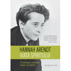 Viata spiritului. O investigatie inovatoate despre cum gandim - Hannah Arendt