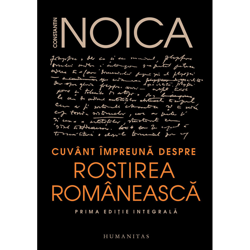 Cuvant impreuna despre rostirea romaneasca. Prima editie integrala - Constantin Noica