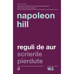 Reguli de Aur. Scrierile pierdute. Ed. a II-a - Napoleon Hill