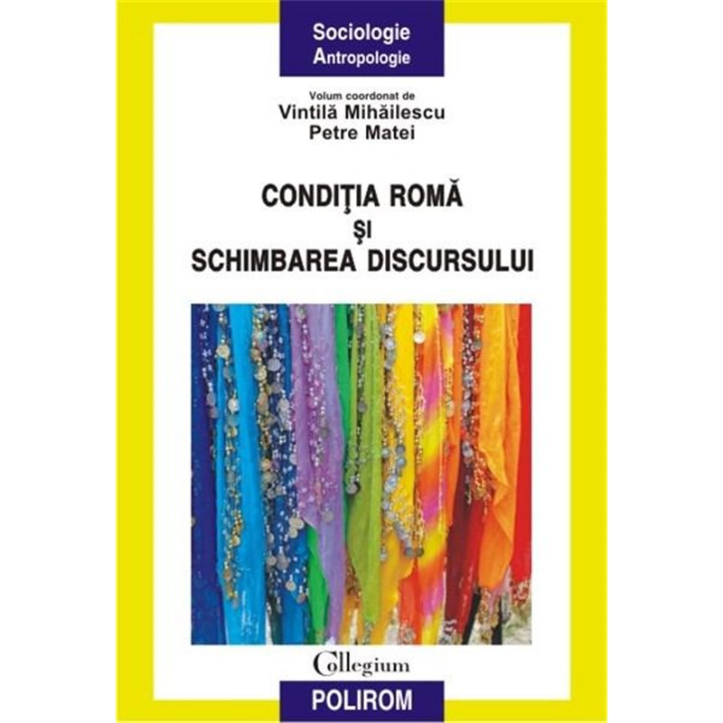 Conditia roma si schimbarea discursului | Vintila Mihailescu, Petre Matei