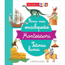 Prima mea enciclopedie Montessori. Istoria lumii - ***
