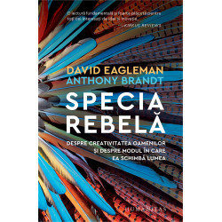 Specia rebela. Despre creativitatea oamenilor si despre modul in care ea schimba lumea - David Eagleman, Anthony Brandt