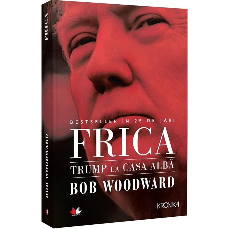 Frica. Trump la Casa Alba - Bob Woodward