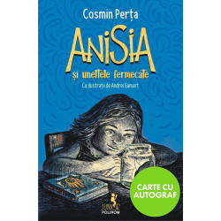 Anisia si uneltele fermecate - cu autograf - Cosmin Perta