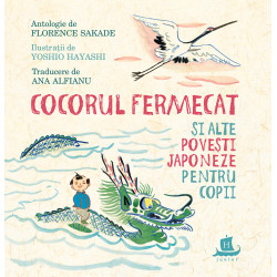 Cocorul fermecat si alte povesti japoneze pentru copii - Florence Sakade