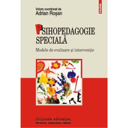 Psihopedagogie speciala. Modele de evaluare si interventie - Adrian Rosan