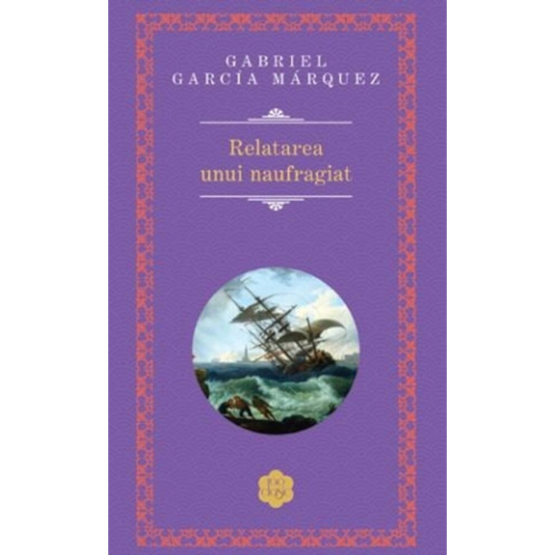 Relatarea unui naufragiat - Gabriel Garcia Marquez