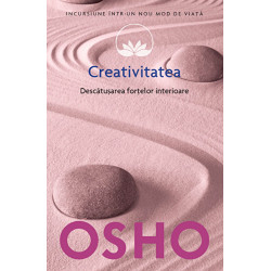 Osho. Creativitatea. Descatusarea fortelor interioare. Vol. 15 - Osho International Foundantion