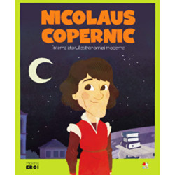 Micii eroi. Nicolaus Copernic. Intemeietorul astronomiei moderne - ***