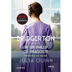 Bridgerton. Lui Sir Phillip, cu dragoste. Povestea lui Eloise. Vol. 5 - Julia Quinn