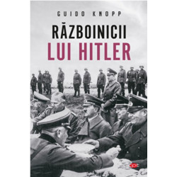 Razboinicii lui Hitler. Carte pentru toti. Vol. 66 - Guido Knopp