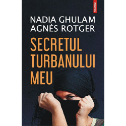 Secretul turbanului meu - Nadia Ghulam, Agnès Rotger