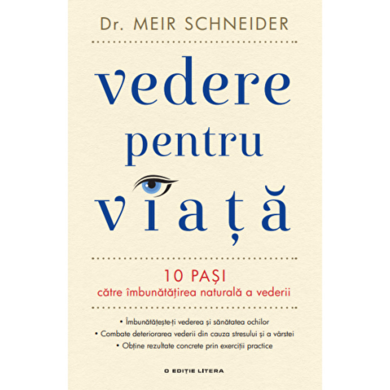 Vedere pentru viata. 10 pasi catre imbunatatirea naturala a vederii - Dr. Meir Schneider