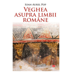 Veghea asupra limbii romane - Ioan-Aurel Pop