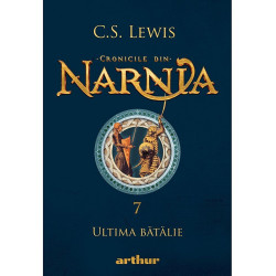 Cronicile din Narnia 7. Ultima batalie - C.S. Lewis