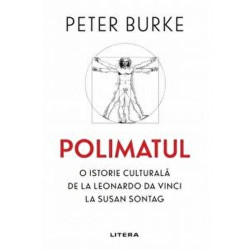 Polimatul. O istorie culturala de la Leonardo Da Vinci la Susan Sontag - Peter Burke