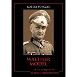 Walther Model. Mari comandanti in Al Doilea Razboi Mondial - Robert Forczyk