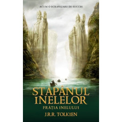 Stapanul Inelelor. Fratia Inelului - J.R.R. Tolkien