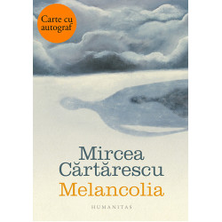 Melancolia - cu autograf - Mircea Cartarescu