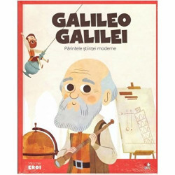 Micii eroi. Galileo Galilei. Parintele stiintei moderne - ***