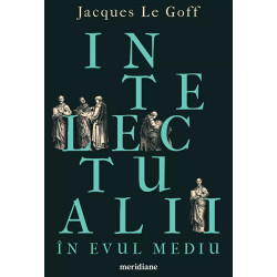 Intelectualii in Evul Mediu - Jacques Le Goff