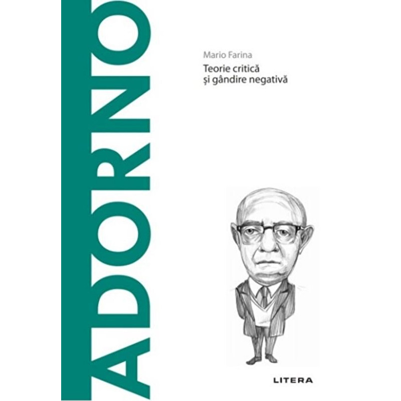 Descopera filosofia. Theodor Adorno. Teorie critica si gandire negativa - Mario Farina