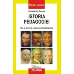 Istoria pedagogiei. Idei si doctrine pedagogice fundamentale - Constantin Cucos