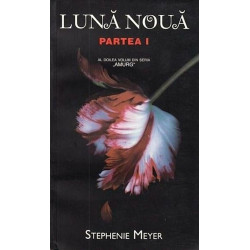 Luna noua. Partea I. Al doilea volum din seria Amurg - Stephenie Meyer
