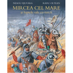 Mircea cel Mare si luptele sale cu turcii - Neagu Djuvara