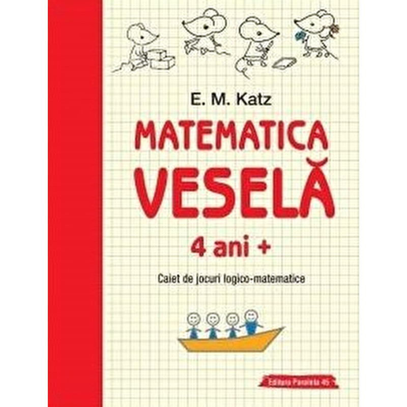 Matematica vesela. Caiet de jocuri logico-matematice. 4 ani - E. M. Katz