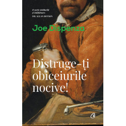 Distruge-ti obiceiurile nocive! - Joe Dispenza