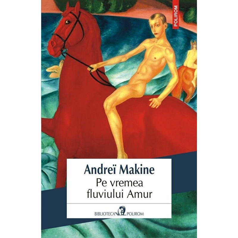 Pe vremea fluviului Amur - Andrei Makine