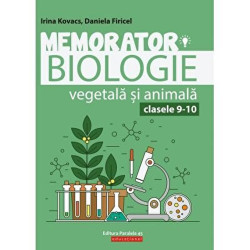 Memorator de biologie vegetala si animala pentru clasele IX-X. Editia 4 - Daniela Firicel, Irina Elisabeta Kovacs