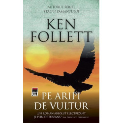 Pe aripi de vultur. Ed. 2016 - Ken Follett