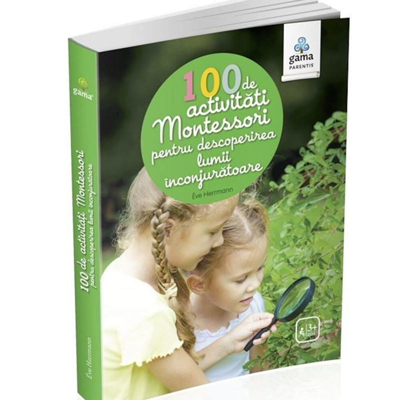 100 de activitati Montessori pentru descoperirea lumii inconjuratoare - ***