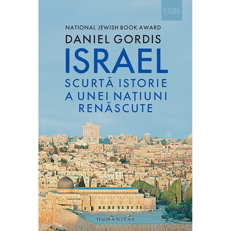 Israel. Scurta istorie a unei natiuni renascute. - Daniel Gordis