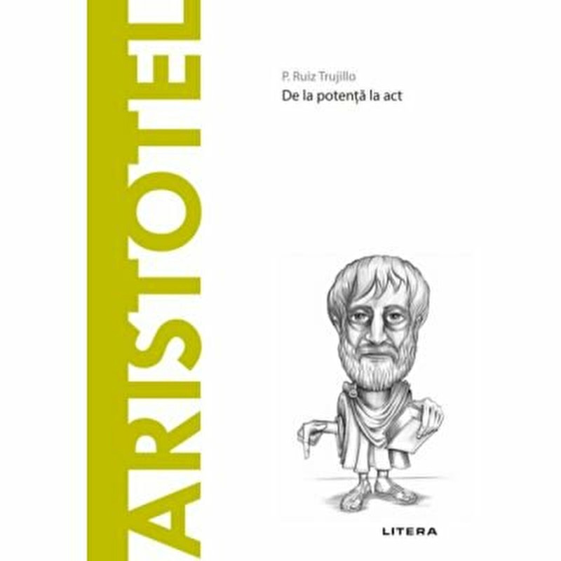 Descopera filosofia. Aristotel. De la potenta la act. - P. Ruiz Trujillo