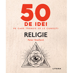 50 de idei pe care trebuie sa le cunosti. Religie - Peter Stanford