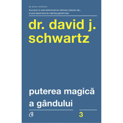 Puterea magica a gandului - Dr. David J. Schwartz