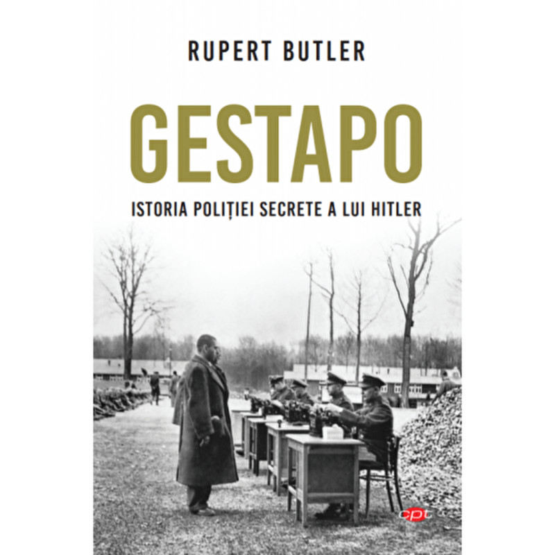 GESTAPO. Istoria politiei secrete a lui Hitler - Rupert Butler