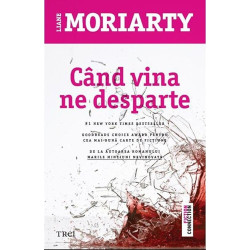 Cand vina ne desparte - Liane Moriarty