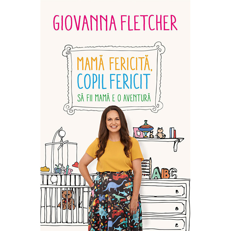 Mama fericita, copil fericit. Sa fii mama e o aventura - Giovanna Fletcher