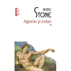 Agonie si extaz. 2 vol. (Top 10+) - Irving Stone