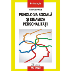 Psihologia sociala si dinamica personalitatii - Alin Gavreliuc