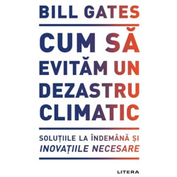 Cum sa evitam un dezastru climatic - Bill Gates
