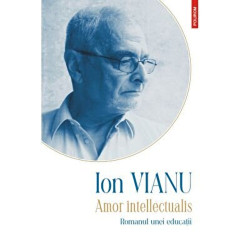 Amor intelectualis. Editia 2021 - Ion Vianu