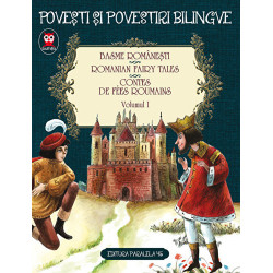 Basme romanesti. Romanian fairy tales. Contes de fees roumanis. Volumul 1. Povesti si povestiri bilingve - Ion Creanga, Petre Is