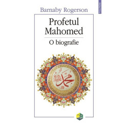 Profetul Mahomed. O biografie - Barnaby Rogerson