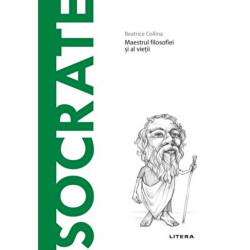 Descopera filosofia. Socrate. Maestrul filosofiei si al vietii - Beatrice Collina