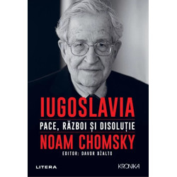 Iugoslavia. Pace, razboi si disolutie. - Noam Chomsky